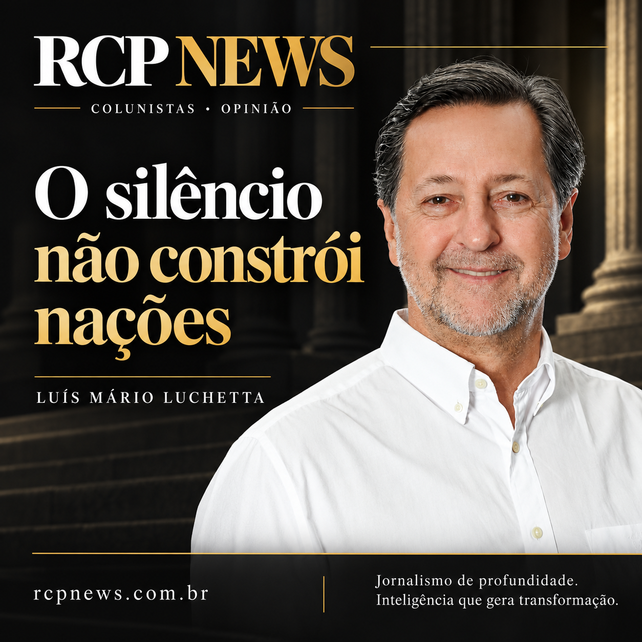 Luís Mário Luchetta: O silêncio não constrói nações