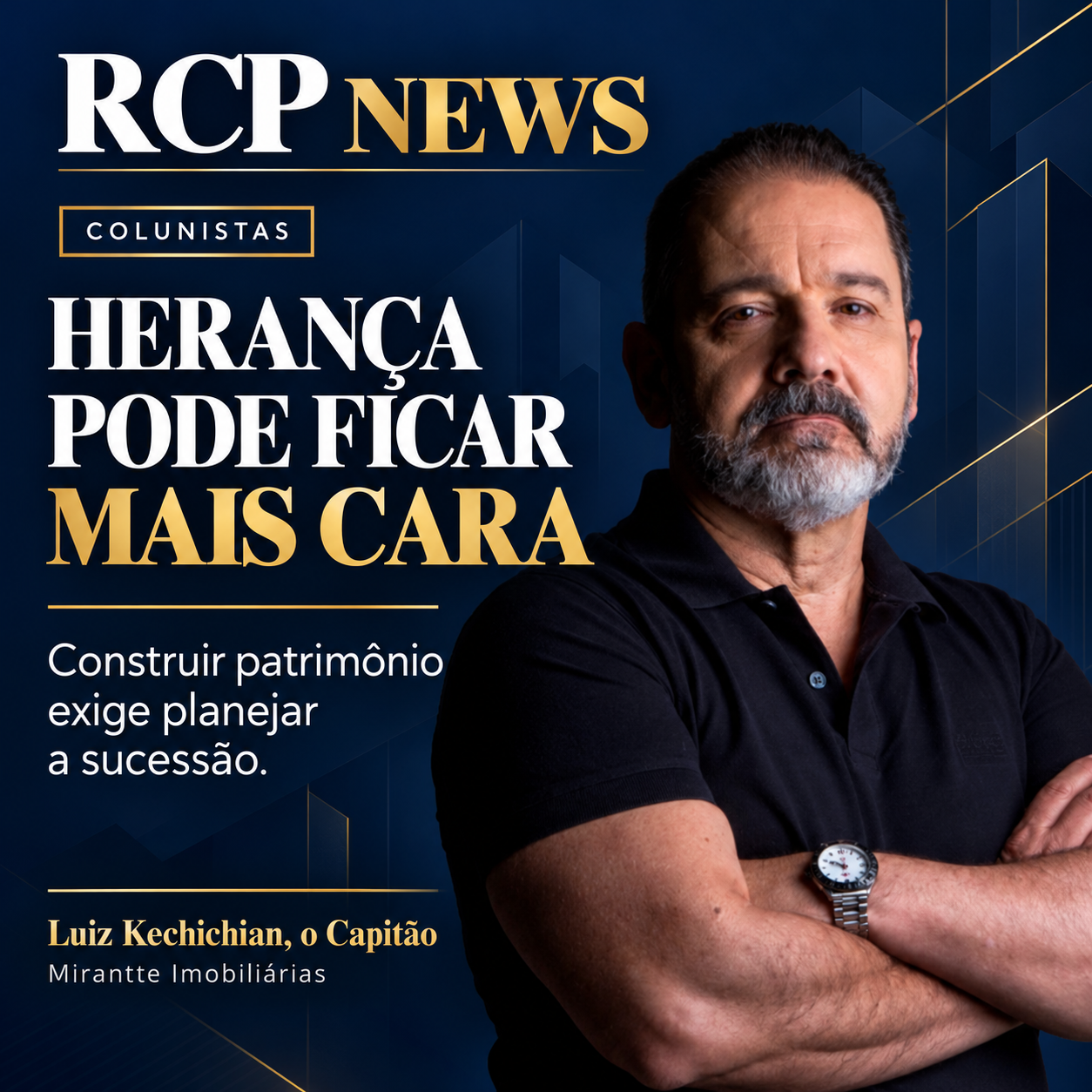 Herança pode ficar mais cara: construir patrimônio exige planejar a sucessão — Luiz Kechichian